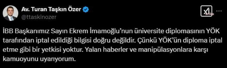 CHP’li Turan Taşkın Özer: İBB Başkanımız Sayın Ekrem İmamoğlu’nun üniversite diplomasının YÖK tarafından iptal edildiği bilgisi doğru değildir