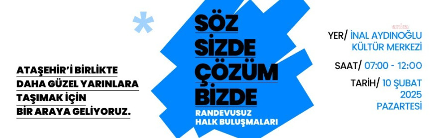 Ataşehir Belediyesi'nin "Söz Sizde Çözüm Bizde" halk buluşmaları başlıyor 