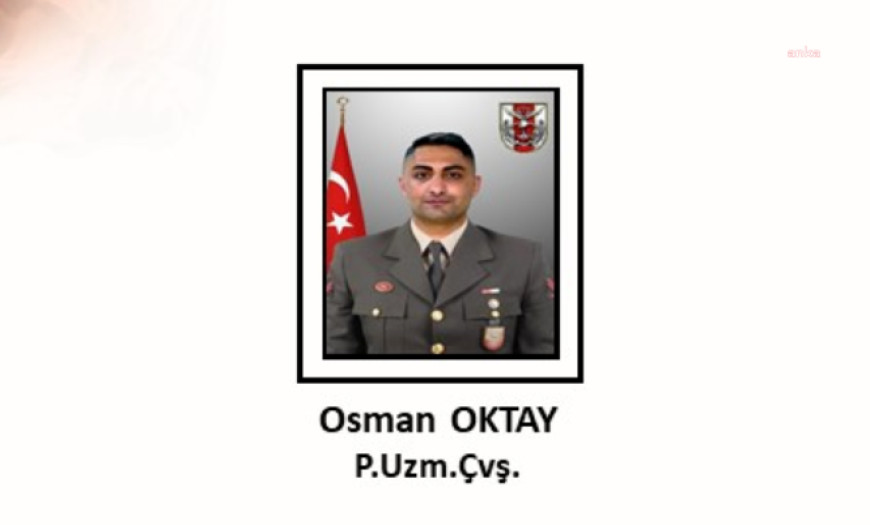 MSB: Piyade uzman çavuş Osman Oktay şehit oldu