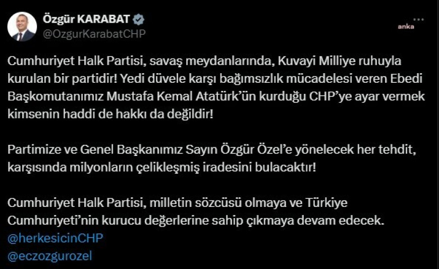 CHP’li Özgür Karabat: Partimize ve Genel Başkanımız Özgür Özel’e yönelecek her tehdit, karşısında milyonların çelikleşmiş iradesini bulacaktır