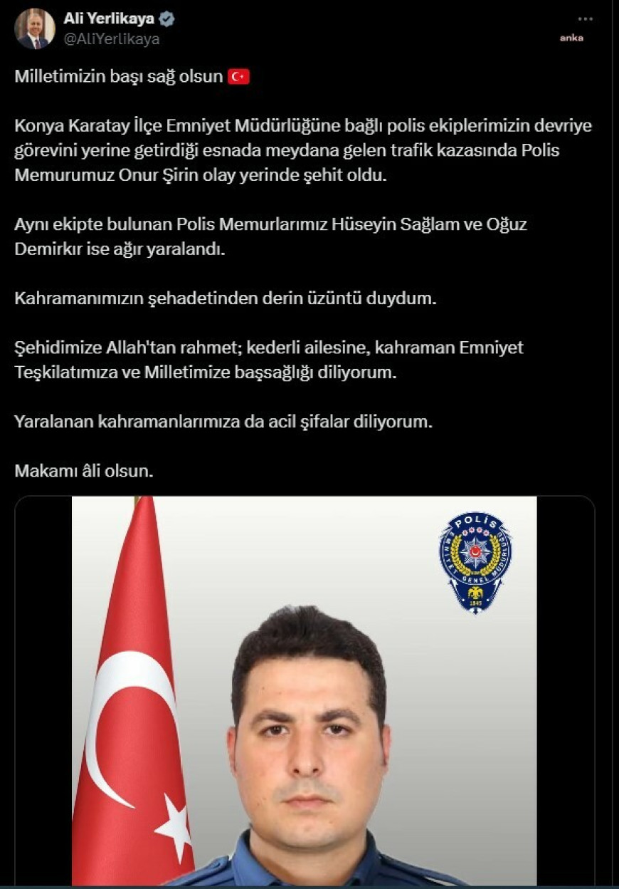 İçişleri Bakanı Ali Yerlikaya: Polis Memurumuz Onur Şirin şehit oldu, iki polis memurumuz ağır yaralı