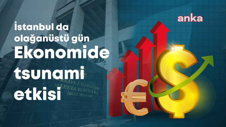 İmamoğlu'na gözaltı ekonomide "tsunami" etkisi yaptı: 10 milyar dolar rezerv satışı, faiz artışı gündemde