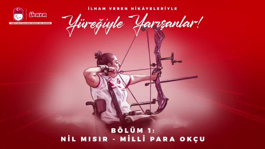 “Yüreğiyle Yarışanlar” video serisi, şampiyon okçu Nil Mısır’ın hikayesiyle başladı