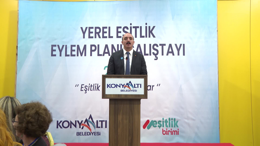 Konyaaltı’nın Yerel Eşitlik Eylem Planı ortak akılla hazırlandı