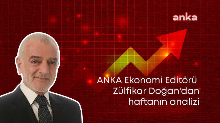 ANKA Ekonomi Editörü Zülfikar Doğan'dan haftanın analizi: Bakan Şimşek’ten patinaj, MB Başkanından faiz artışı mesajı, reyting kuruluşlarıyla kredi notu pazarlığı