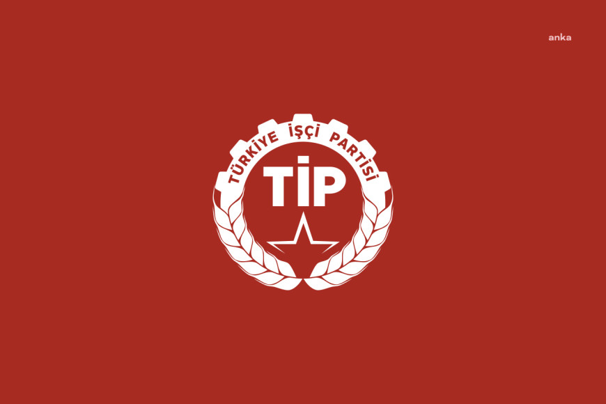 TİP'ten "1 Mayıs" mesajı: "Alın terimizin sömürülmesine de darbecilere de dur diyeceğiz. Bizden çaldıklarının hepsini geri alma zamanı"