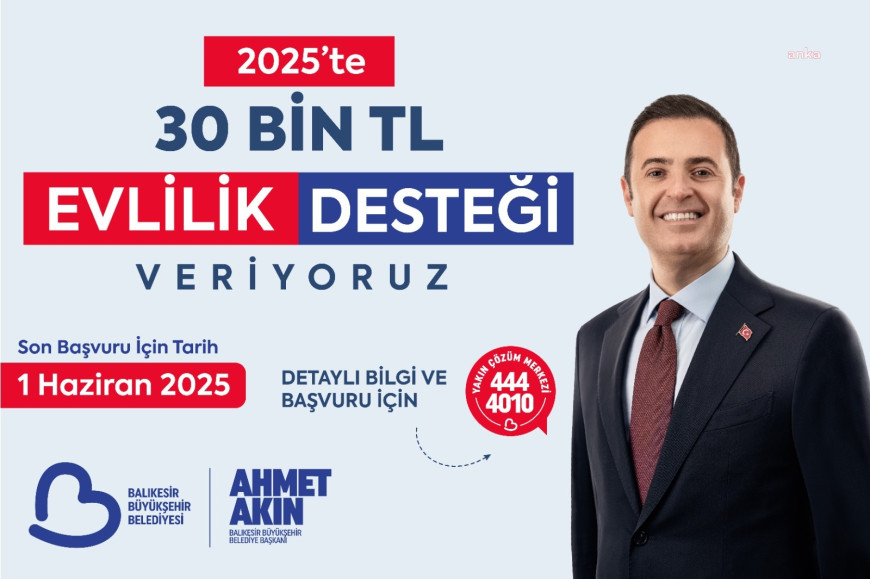  Balıkesir Büyükşehir Belediye Başkanı Akın: "Yeni evlenen genç çiftlerimize, 30 bin lira maddi destek sağlıyoruz"