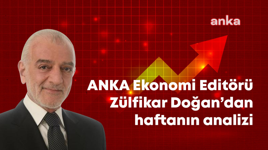 ANKA Ekonomi Editörü Zülfikar Doğan'dan haftanın analizi: "Vergi, ihracat, OSB’lere yönelik son adımlar üzerine 2 yıldır Şimşek’e ve programa destek veren TOBB, TİM, ASO ses yükseltti"