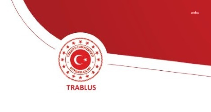 Trablus Büyükelçiliği’nden güvenlik uyarısı: Vatandaşlara 'evde kalın' çağrısı