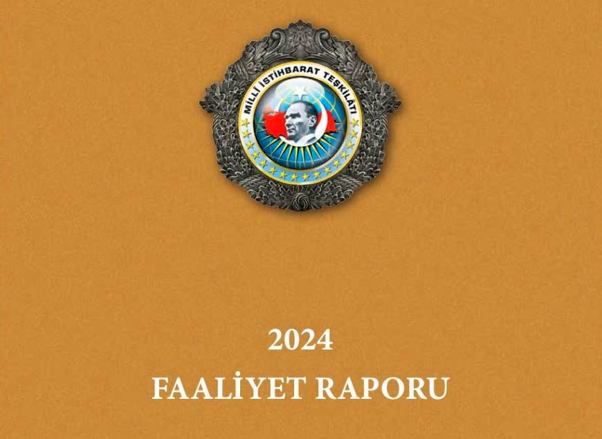 MİT'in 2024 faaliyet raporu; Tehditler bertaraf edilmiştir