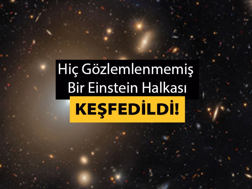 Bilim İnsanları 4.42 Milyar Işık Yılı Uzaklıktaki Einstein Halkasını Keşfetti